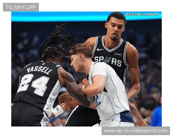 文班末节接管!马刺年轻班底提前兑现天赋 文班末节接管!马刺年轻班底提前兑现天赋